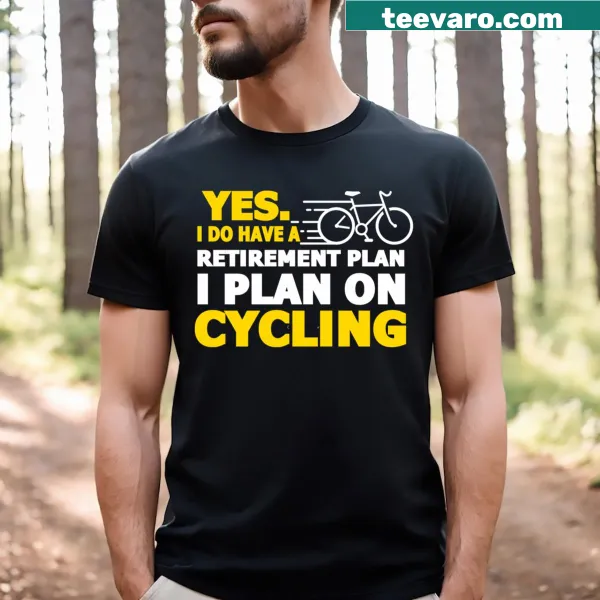 Text tee that humorously states a retirement plan involving cycling