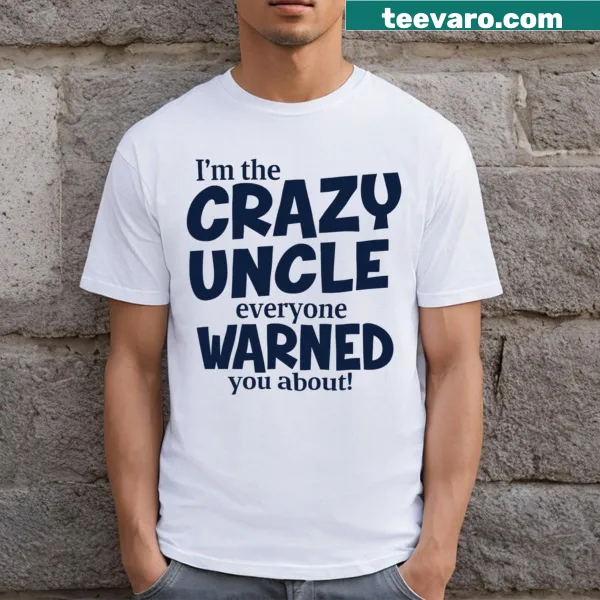 Funny t-shirt for crazy uncles with playful text.