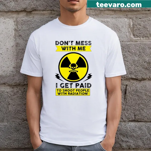 Funny radiologist shirt with text about shooting radiation
