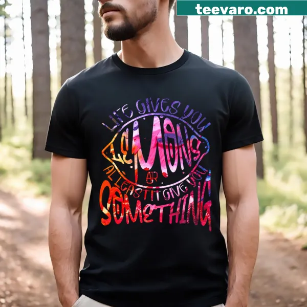 T-shirt with a playful quote about life featuring lemons