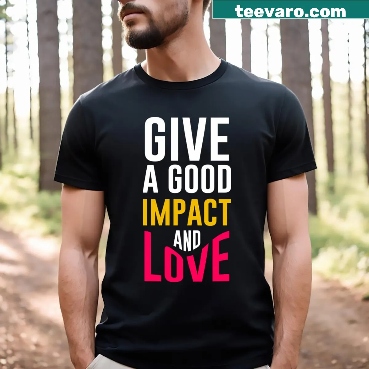 Inspirational T-shirt with the message Give A Good Impact And Love — on a men's t-shirt