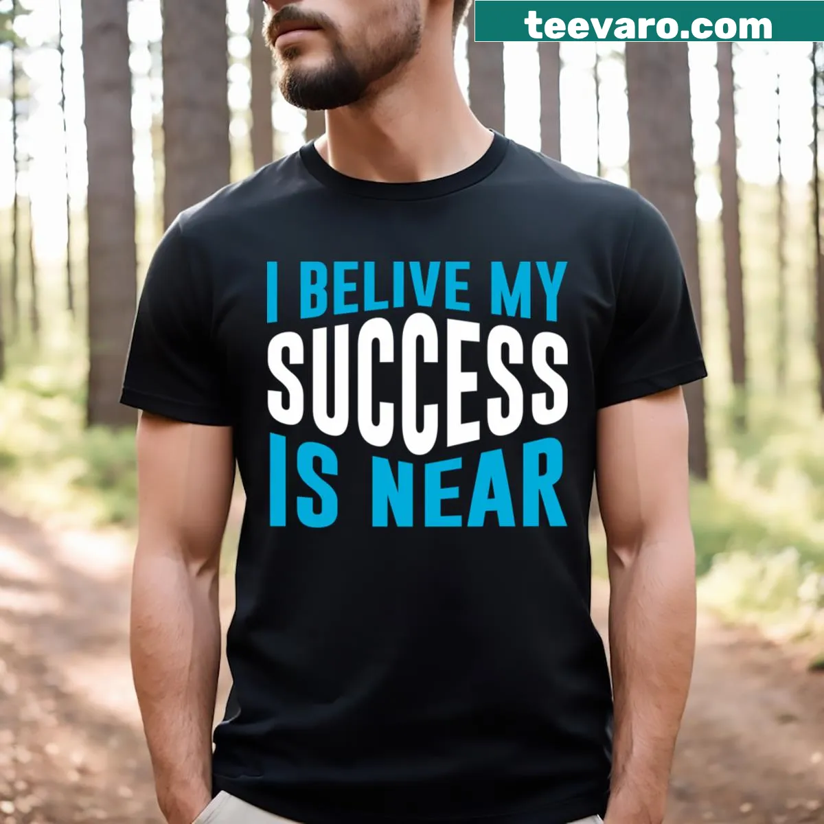 Inspirational typography stating 'I Believe My Success Is Near' — on a men's t-shirt