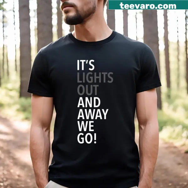 Exciting t-shirt with 'It's Lights Out And Away We Go' text