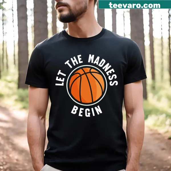 T-shirt with the phrase 'Let The Madness Begin'