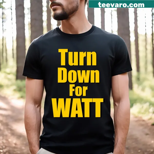 Turn Down For Watt T-shirt with humorous text design