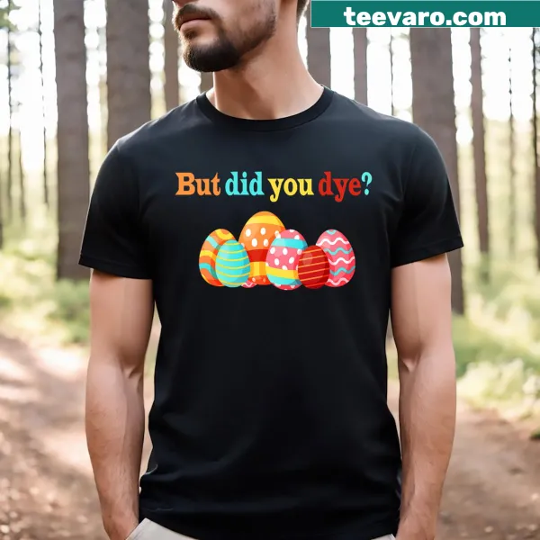 Funny Easter T-shirt with egg dyeing graphics and humorous text