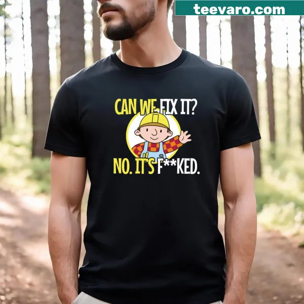 Funny repairman T-shirt with the phrase 'Can We Fix It'