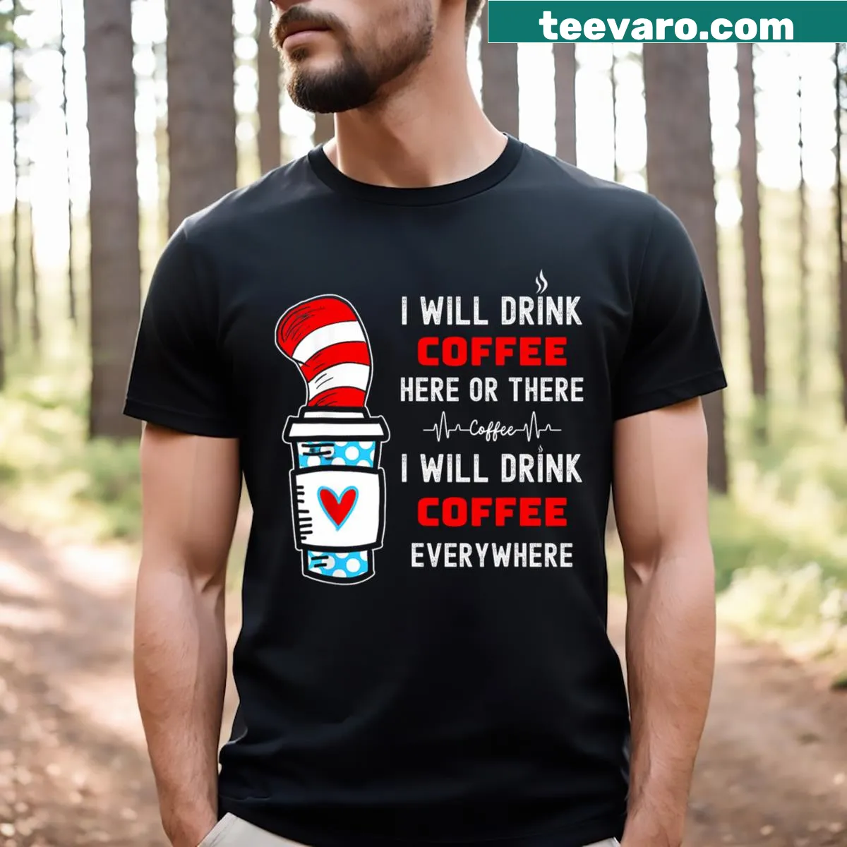 Funny t-shirt with text: Dr I Will Drink Coffee Here Or There — on a men's t-shirt