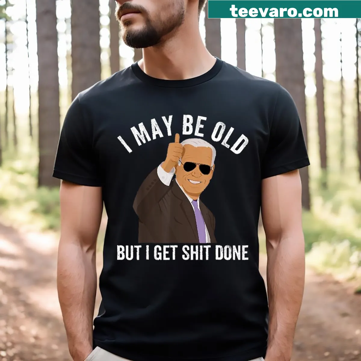 Bold T-shirt with text 'I May Be Old But I Get Shit Done' — on a men's t-shirt