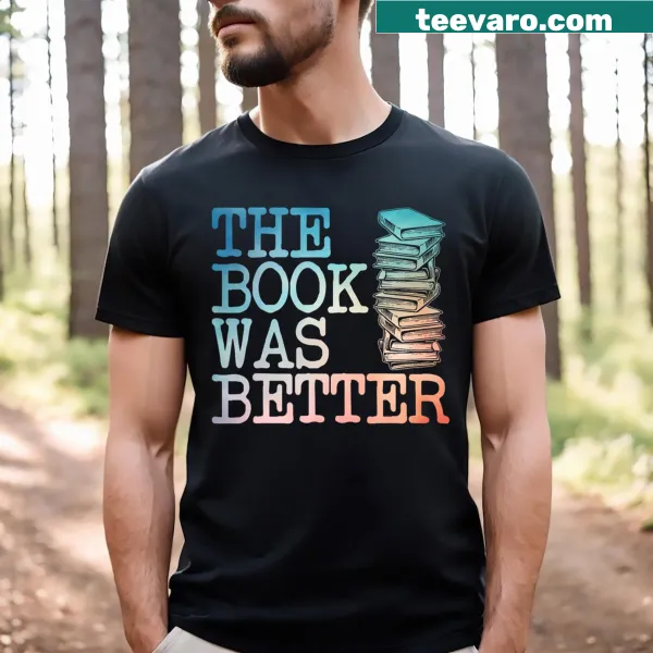 T-shirt featuring the phrase 'The Book Was Better' with illustration