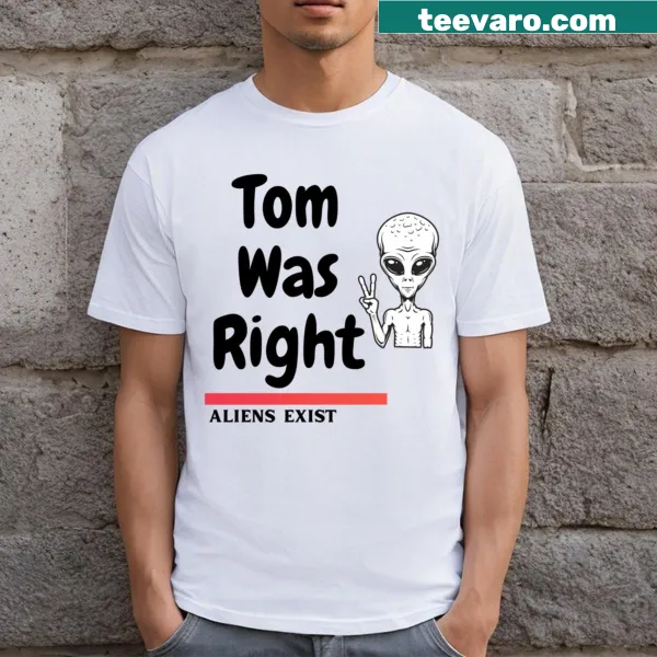 T-shirt featuring the statement 'Tom Was Right' in bold typography