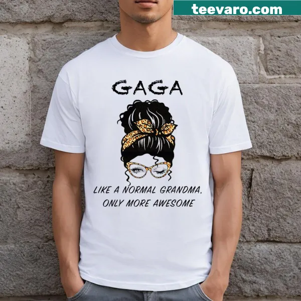Heartwarming t-shirt with text 'Gaga Like A Normal Grandma'