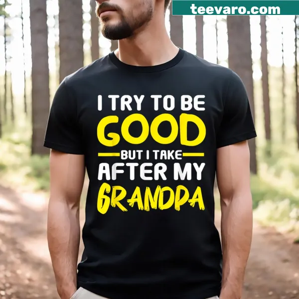 Humorous t-shirt featuring a saying about taking after grandpa