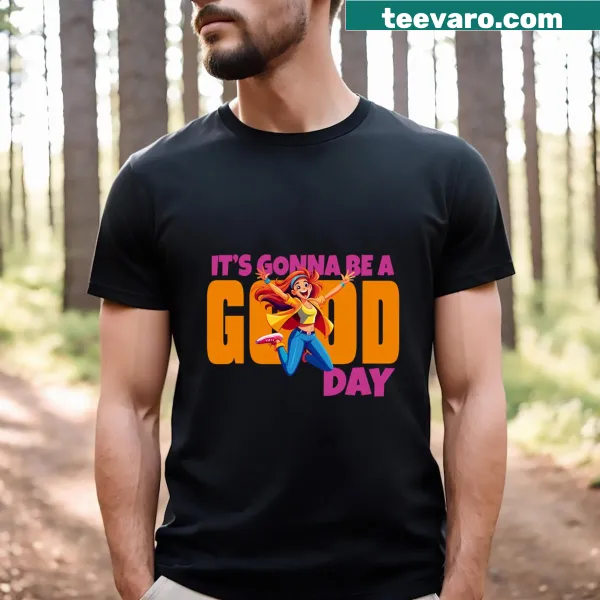 Uplifting t-shirt with text: 'It's Gonna Be A Good Day.'