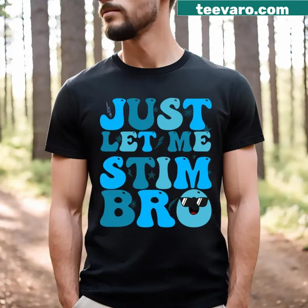 Funny t-shirt with the phrase 'Just Let Me Stim Bro' for kids
