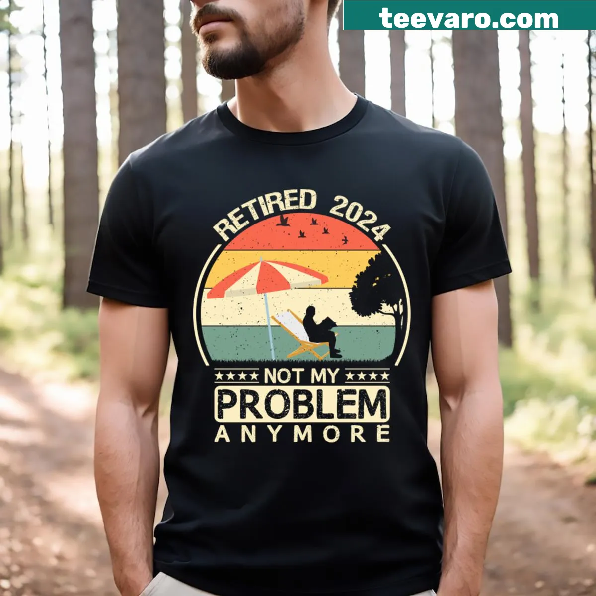 Assertive T-shirt with 'Retired 2024 Not My Problem Anymore' text — on a men's t-shirt