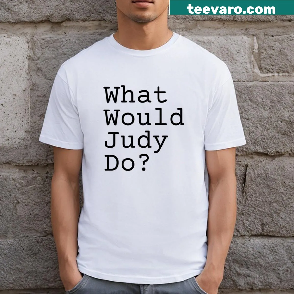 T-shirt with the phrase 'What Would Judy Do?' — on a men's t-shirt
