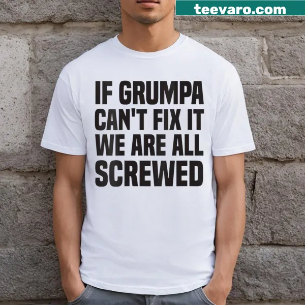 Funny quote t-shirt about Grumpa fixing things