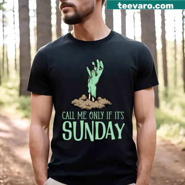 T-shirt with fun typography saying 'Call Me Only If It's Sunday'