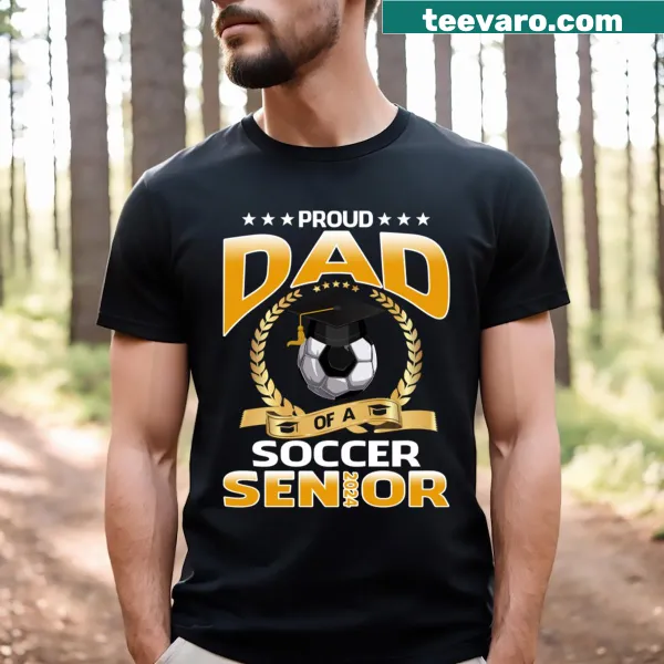 Proud Dad of a Soccer Senior 2024 T-shirt for soccer dads