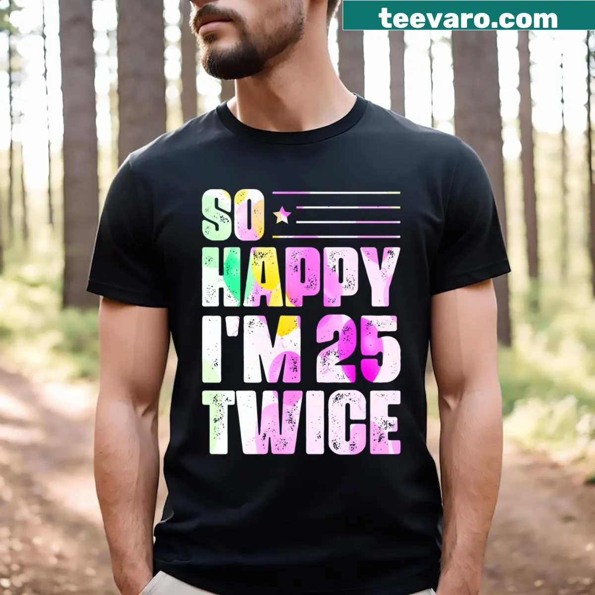 So Happy I'm 25 Twice Funny 50th Birthday T-shirt with playful typography — on a men's t-shirt