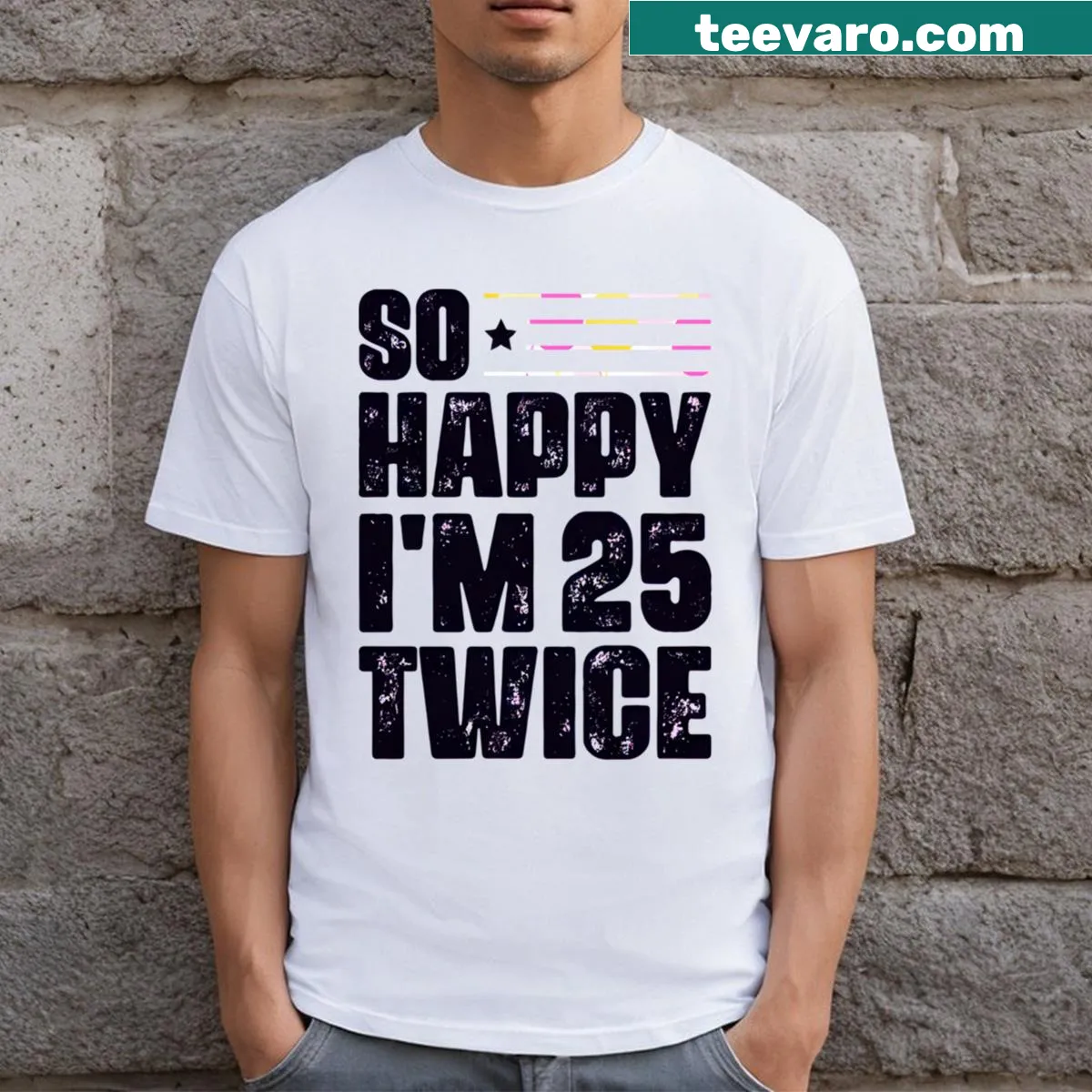 Funny 50th birthday t-shirt with the phrase 'So Happy I'm 25 Twice' — on a men's t-shirt