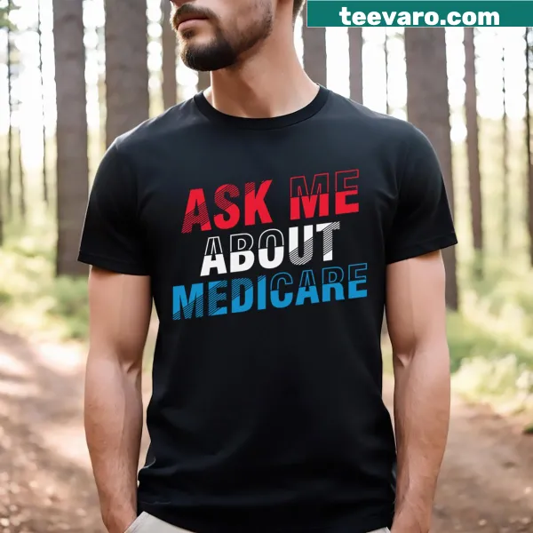 T-shirt inviting questions about Medicare with clear text