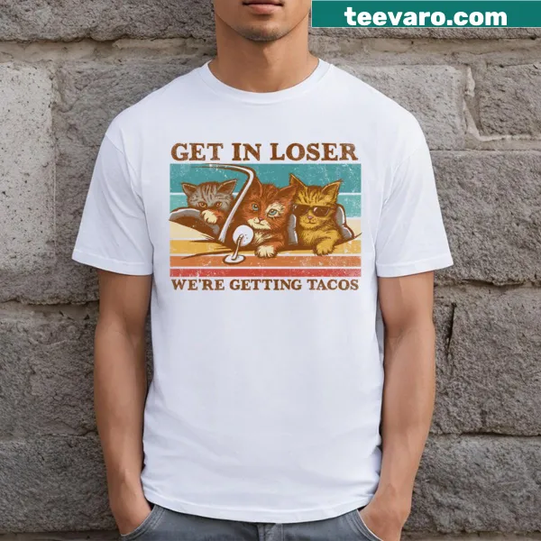 T-shirt with playful text 'Get In Loser, We're Getting Tacos'