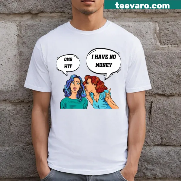 Funny T-shirt with a sarcastic phrase about money