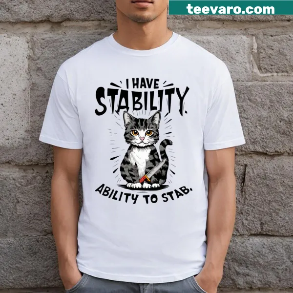 Funny T-shirt with the quote about cats and stability