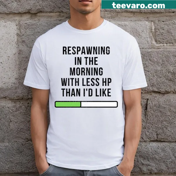 Funny gamer T-shirt about low health points and respawning