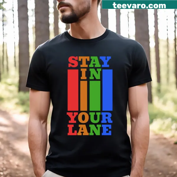 Funny t-shirt with the phrase 'Stay In Your Lane'.
