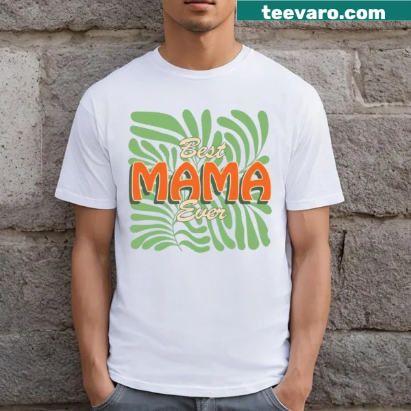 Best Mama Ever text design on a casual T-shirt