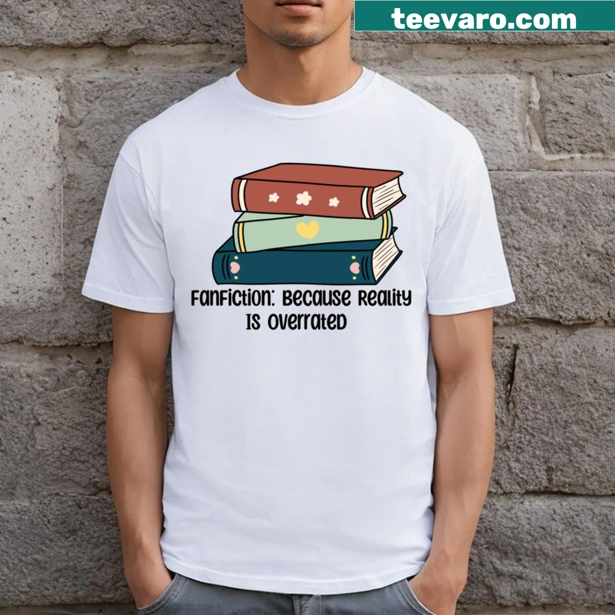 T-shirt featuring the phrase 'Fanfiction Because Reality Is Overrated'. — on a men's t-shirt