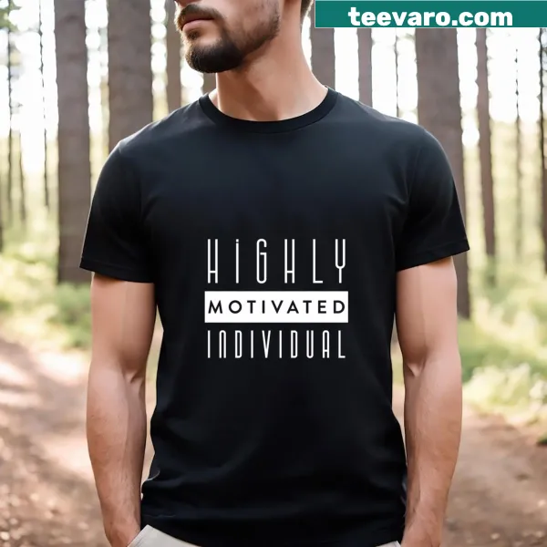 Funny Highly Motivated Individual t-shirt with bold typography