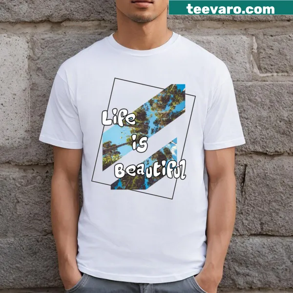 T-shirt featuring a heartfelt phrase about life being beautiful