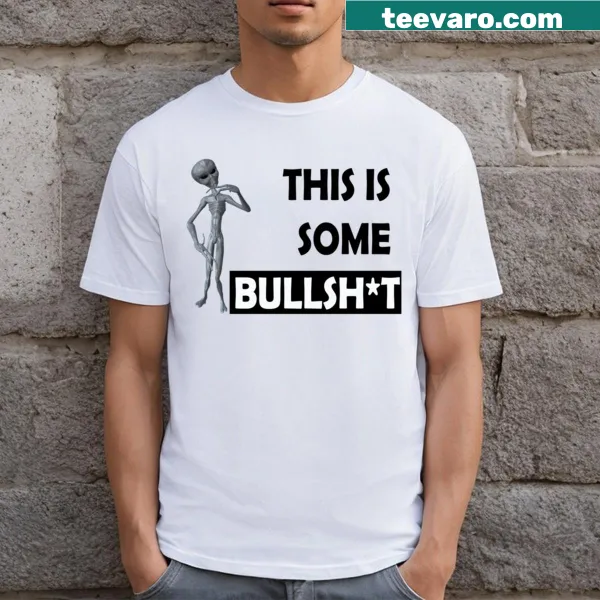 Bold text graphic stating 'This Is Some Bullsht' on a T-shirt.