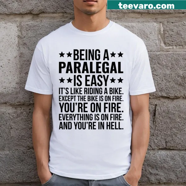 Funny quote t-shirt stating 'Being A Paralegal Is Easy'