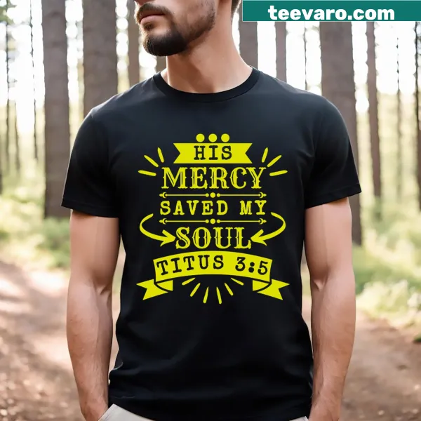 T-shirt with the message His Mercy Saved My Soul design