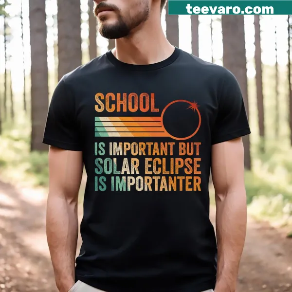 Funny Solar Eclipse Is Importanter t-shirt with playful typography