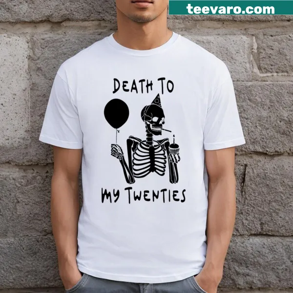 Text T-shirt saying 'Death To My Twenties' in a bold font