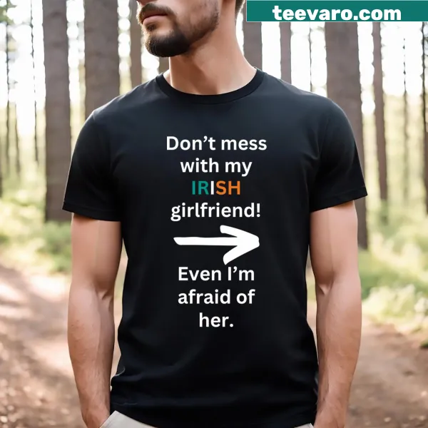 Funny Irish girlfriend shirt with a protective message