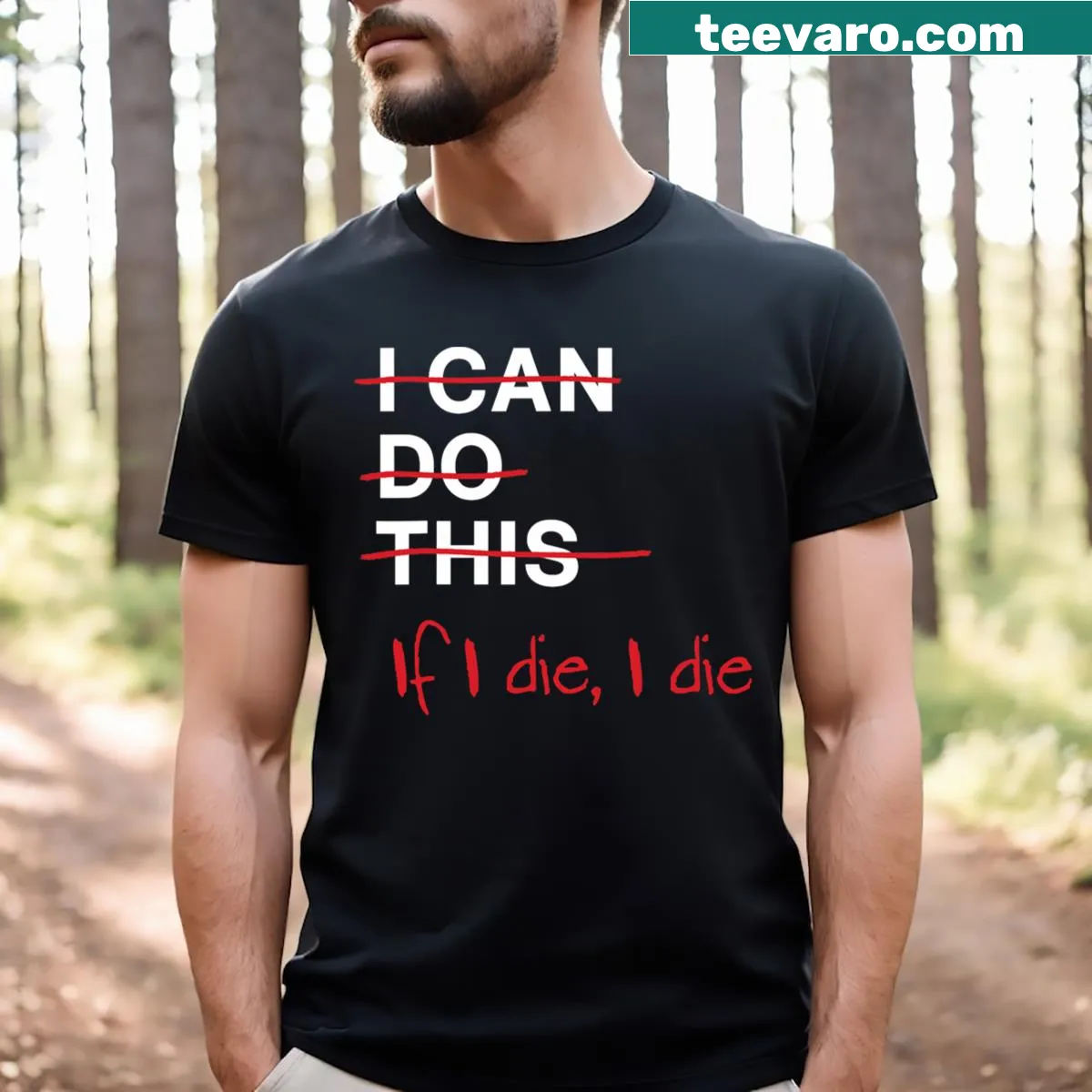 Humorous t-shirt with the phrase 'I Can Do This If I Die I Die' for fitness enthusiasts — on a men's t-shirt
