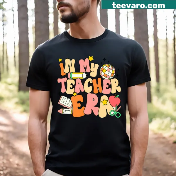 Teacher appreciation t-shirt with the phrase In My Teacher Era