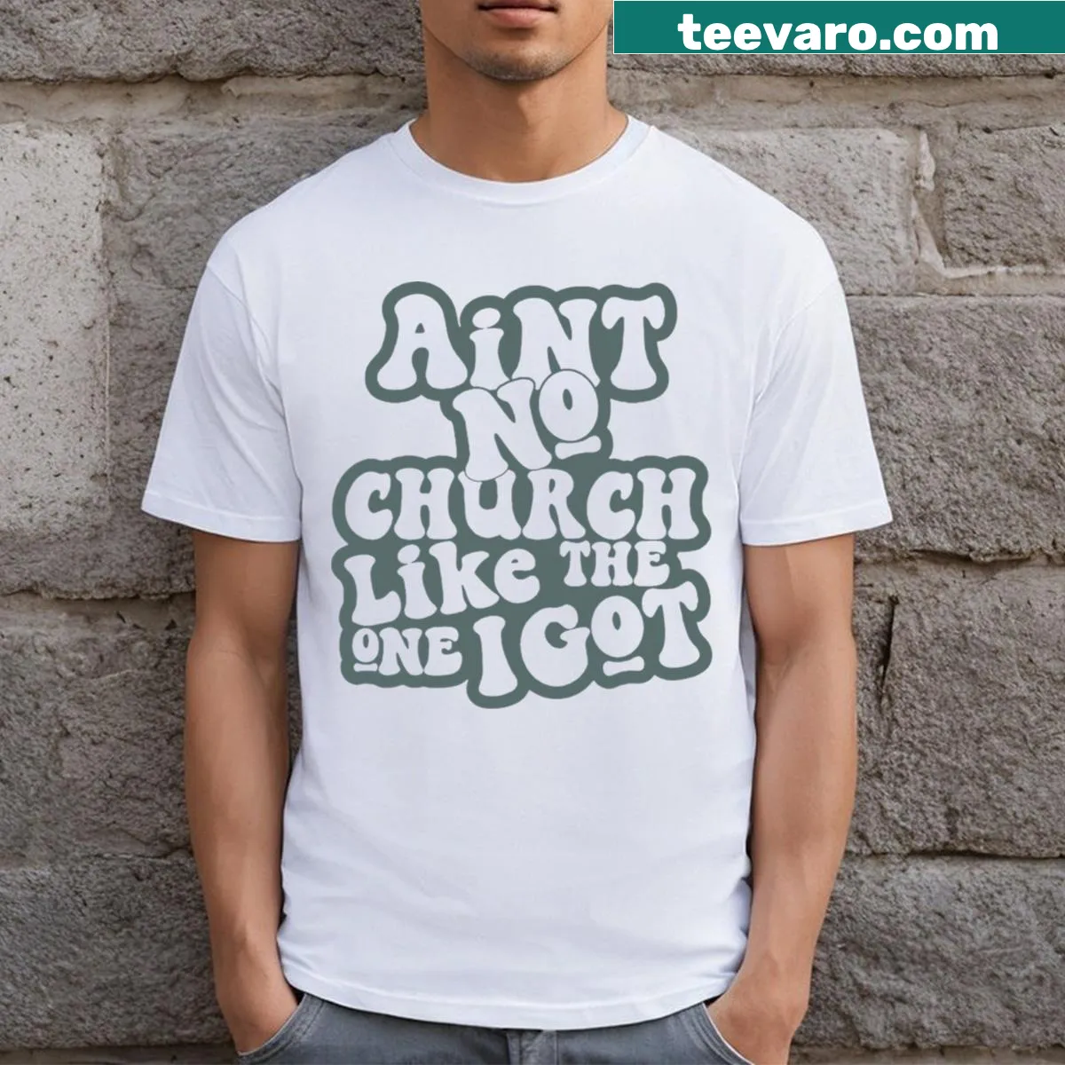 Fun typography shirt stating 'Ain't No Church Like The One I Got.' — on a men's t-shirt