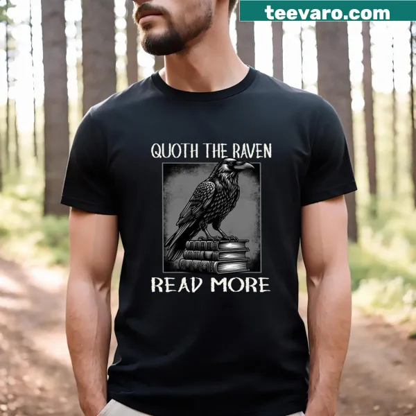 T-shirt with the phrase 'Quoth the Raven, Read More' for avid readers