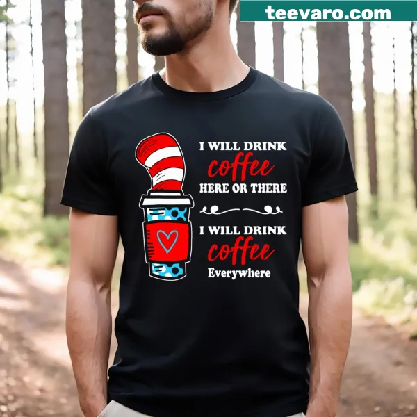 Funny teacher t-shirt about drinking coffee everywhere