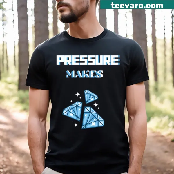Inspirational t-shirt with the phrase 'Pressure Makes Diamonds'