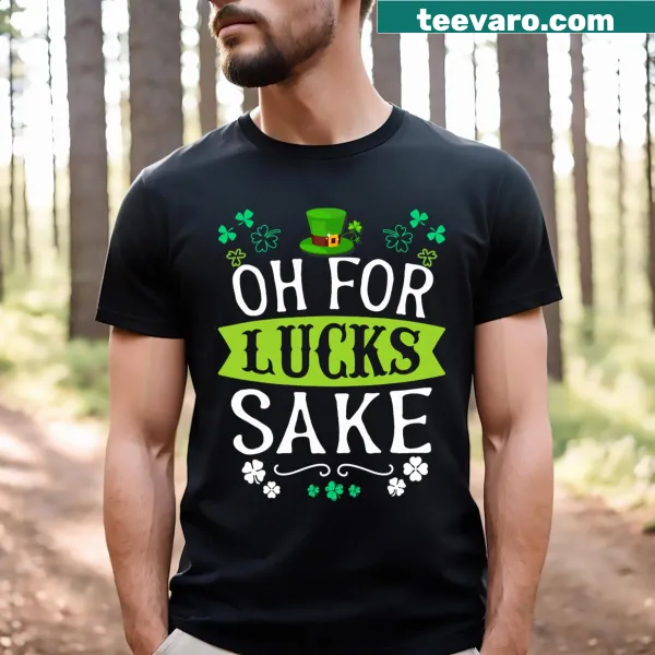 Playful typography t-shirt with 'Oh For Lucks Sake' text for St. Patrick's Day