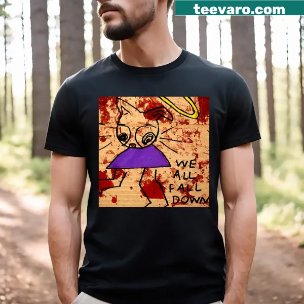 Wholesome typography on We All Fall Down T-shirt with a light-hearted message.